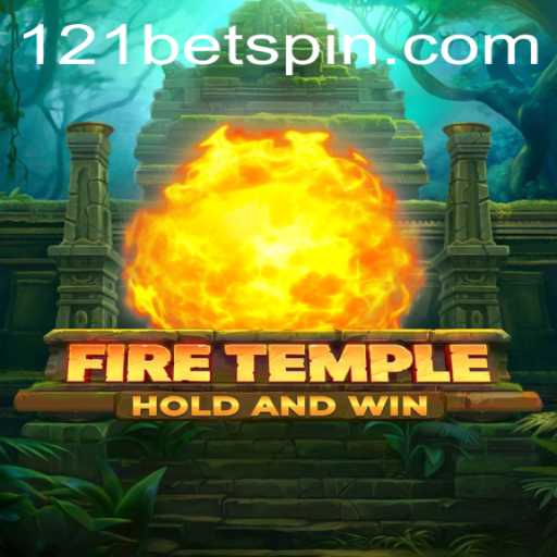 FireTemple: A Thrilling Adventure Awaits with 121bet